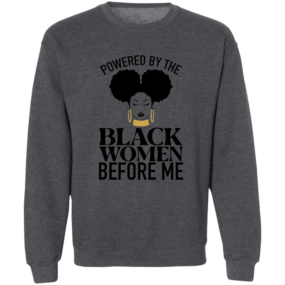 Black Women Before Me Crewneck Pullover Sweatshirt